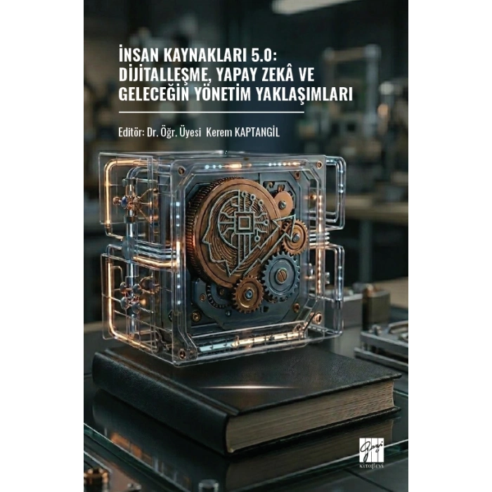 İnsan Kaynakları 5.0: Dijitalleşme, Yapay Zekâ Ve Geleceğin Yönetim Yaklaşımları