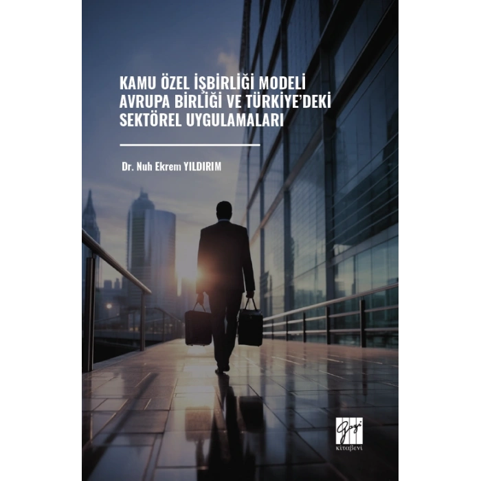 Kamu Özel İşbirliği Modeli Avrupa Birliği Ve Türkiye’deki Sektörel Uygulamaları