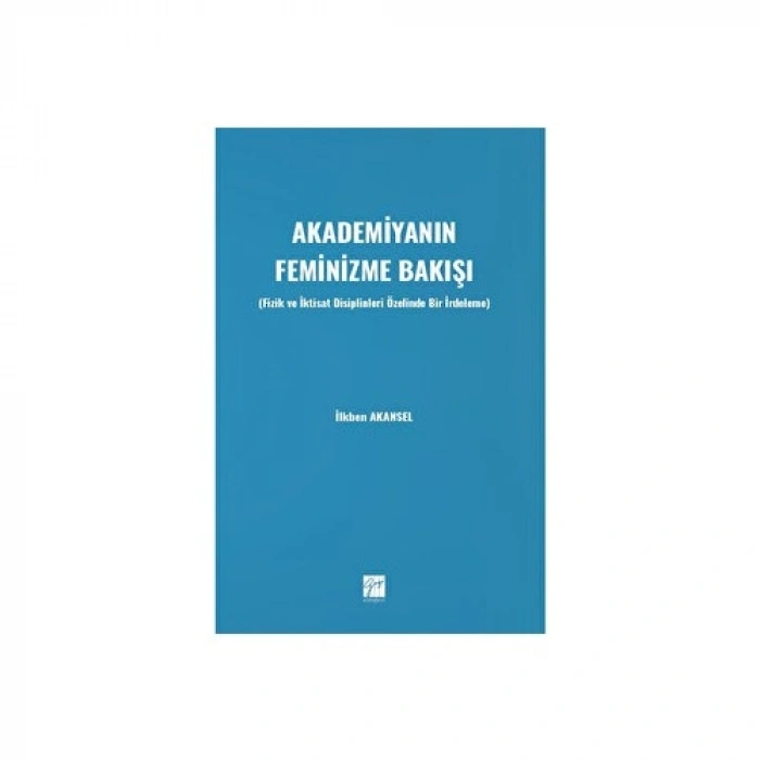 Akademiyanın Feminizme Bakışı (Fizik ve İktisat Disiplinleri Özelinde Bir İrdeleme) - İlkben AKANSEL