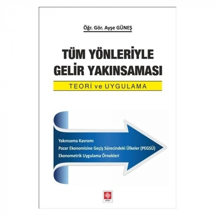 Tüm Yönleriyle Gelir Yakınsaması Teori ve Uygulama Ayşe Güneş