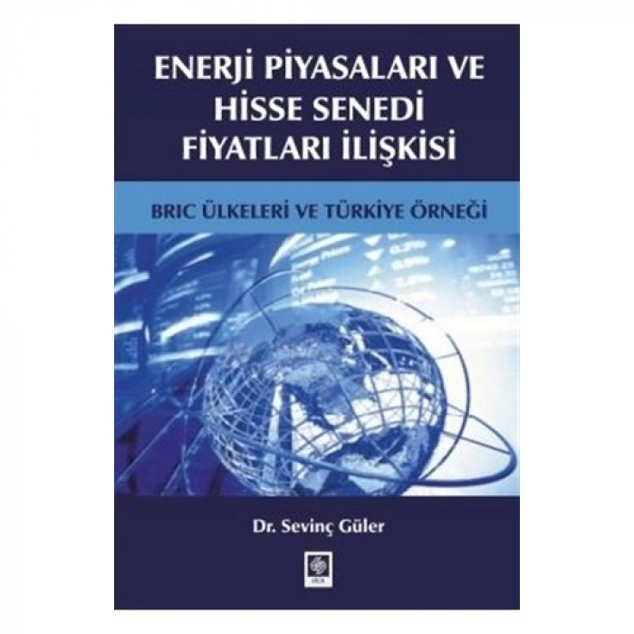 Enerji Piyasaları ve Hisse Senedi Fiyatları İlişkisi Sevinç Güler