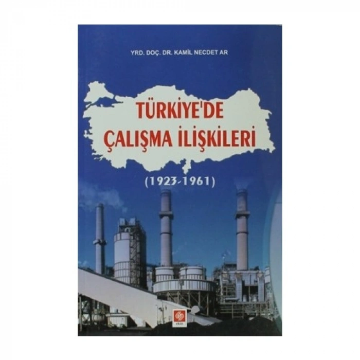 Türkiyede Çalışma İlişkileri (1923-1961) Kamil Necdet Ar