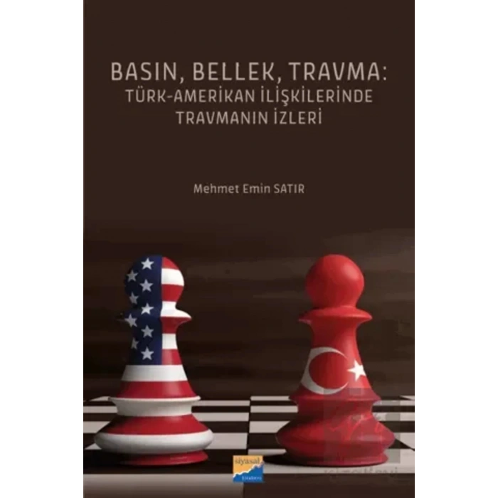 Basın, Bellek, Travma: Türk‐Amerikan İlişkilerinde Travmanın İzleri