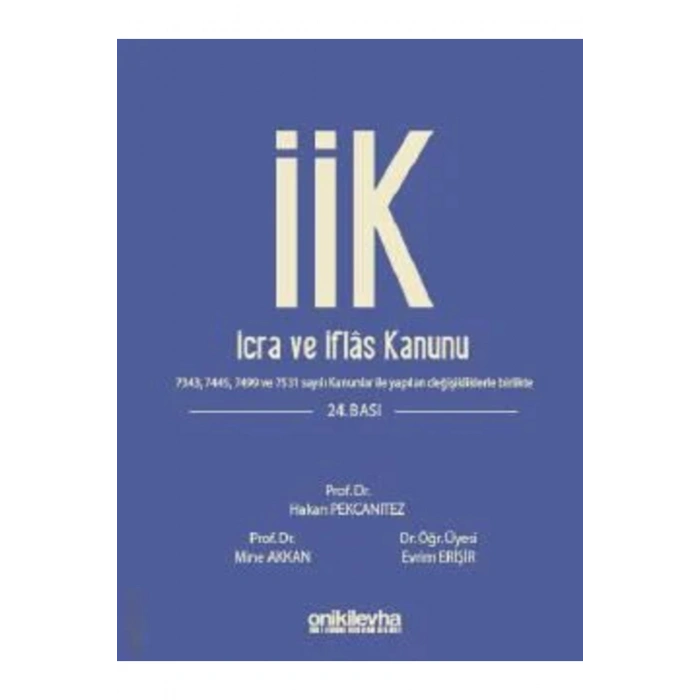 İcra ve İflas Kanunu ve İlgili Mevzuat - Hakan Pekcanıtez, Evrim Erişir, Mine Akkan