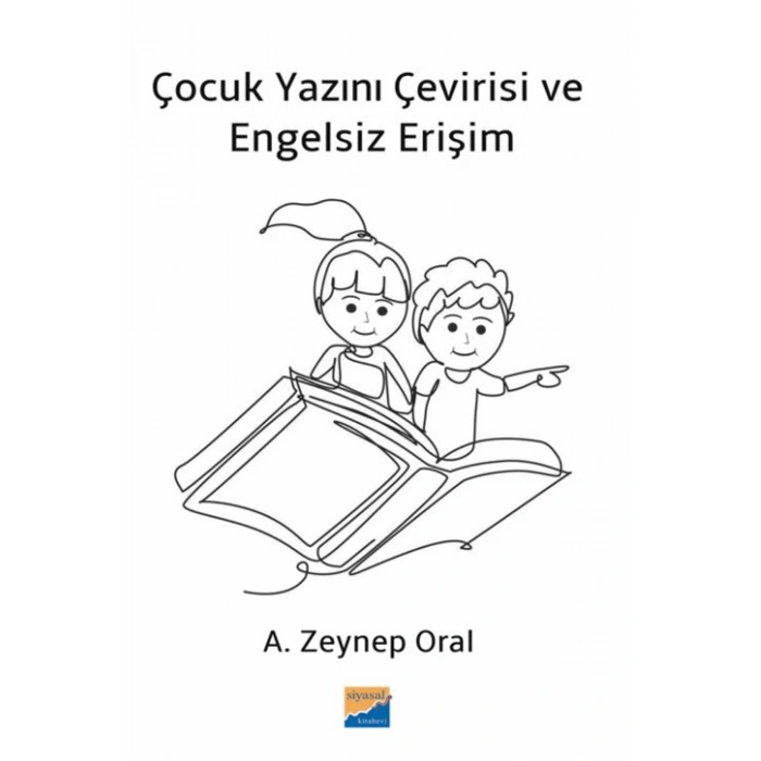 Çocuk Yazını Çevirisi ve Engelsiz Erişim / A. Zeynep Oral / Siyasal Kitabevi / 9786256586208