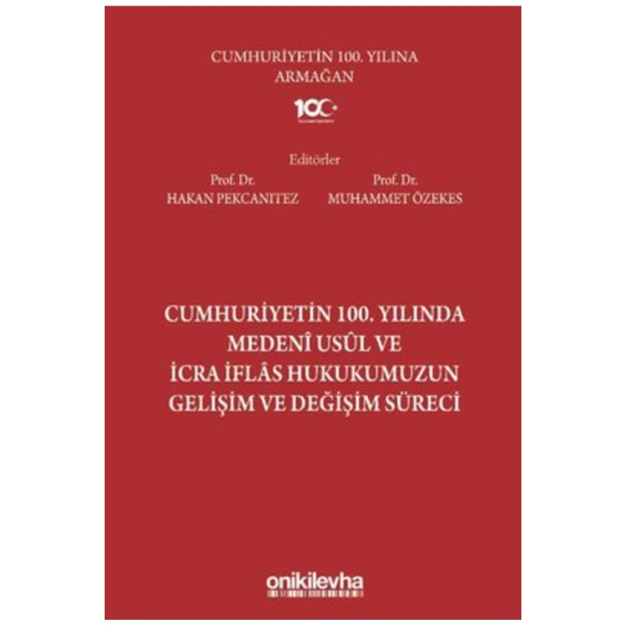 Cumhuriyetin 100. Yılında Medeni Usul ve İcra İflas Hukukumuzun Gelişim ve Değişim Süreci