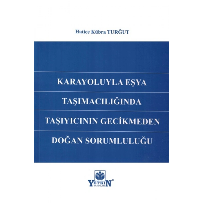 Karayoluyla Eşya Taşımacılığında Taşıyıcının Gecikmeden Doğan Sorumluluğu