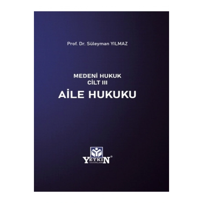 Medeni Hukuk Cilt III Aile Hukuku- Süleyman Yılmaz