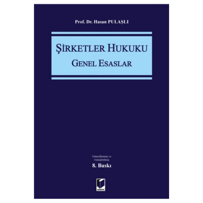 Adalet Şirketler Hukuku Genel Esaslar 8. Baskı - Hasan Pulaşlı
