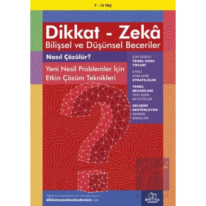 7-12 Yaş Dikkat - Zeka Bilişsel ve Düşünsel Beceriler - Nasıl Çözülür? Yeni Nesil Problemler İçin Etkin Çözüm Teknikleri