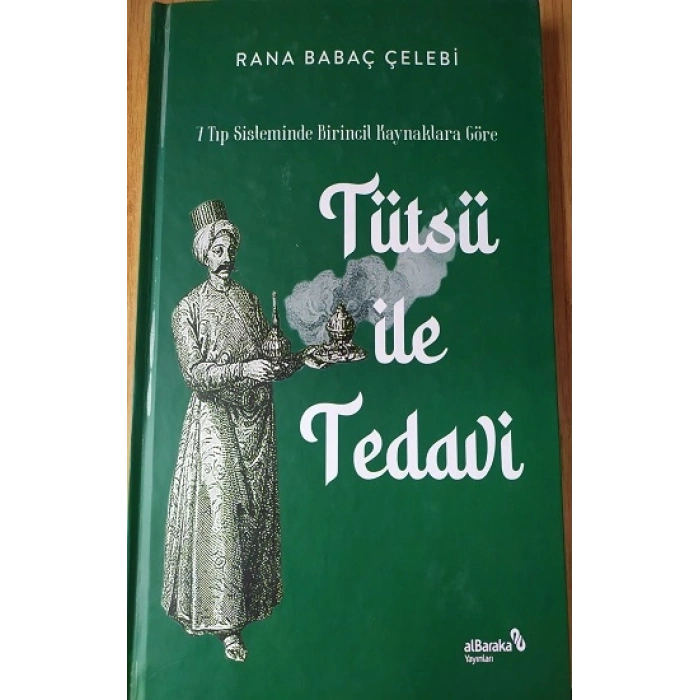 7 Tıp Sisteminde Birincil Kaynaklara Göre Tütsü ile Tedavi (Ciltli)