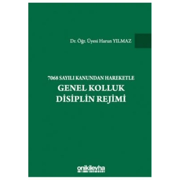 7068 Sayılı Kanundan Hareketle Genel Kolluk Disiplin Rejimi