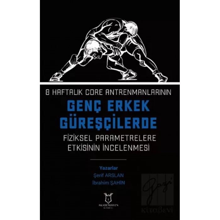 8 Haftalık Core Antrenmanlarının Genç Erkek Güreşçilerde Fiziksel Parametrelere Etkisinin İncelenmesi
