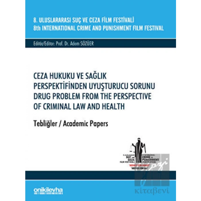 8. Uluslararası Suç ve Ceza Film Festivali Ceza Hukuku ve Sağlık Perspektifinden Uyuşturucu Sorunu Tebliğler