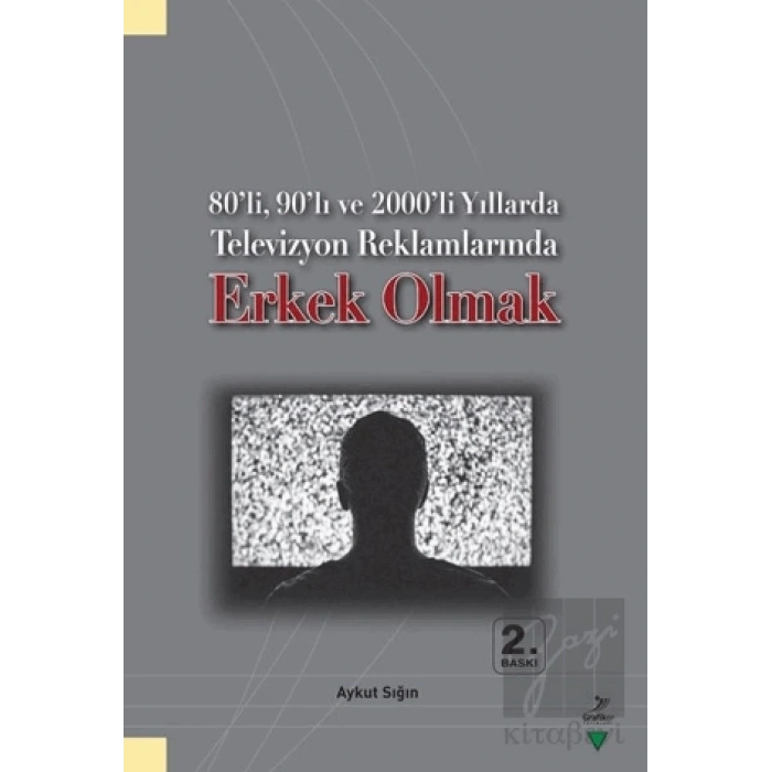 80’li, 90’lı ve 2000’li Yıllarda Televizyon Reklamlarında Erkek Olmak