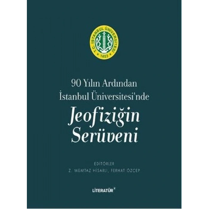 90 Yılın Ardından İstanbul Üniversitesinde Jeofiziğin Serüveni