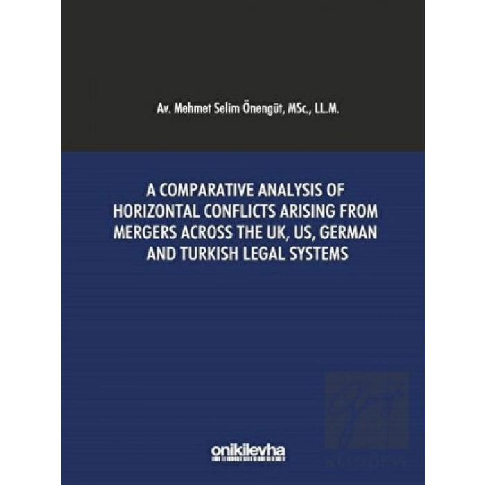 A Comparative Analysis Of Horizontal Conflicts Arising From Mergers Across The UK, US, German and Turkish Legal Systems