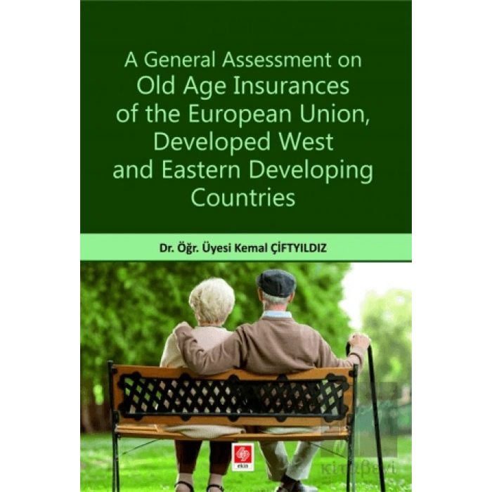 A General Assessment on Old Age Insurances of the European Union, Developed West and Eastern Developing Countries