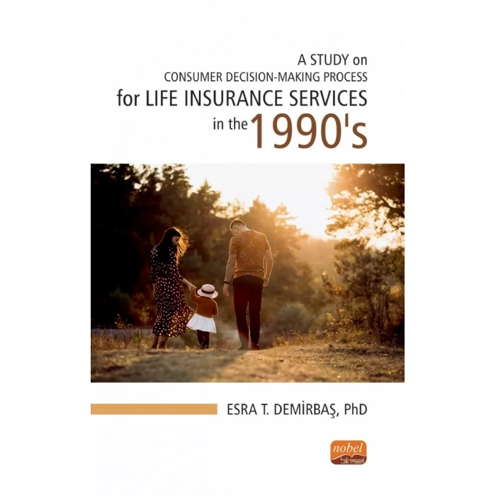 A STUDY ON CONSUMER DECISION-MAKING PROCESS for LIFE INSURANCE SERVICES in the 1990’S