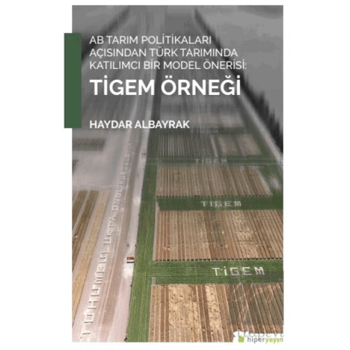 AB Tarım Politikaları Açısından Türk Tarımında Katılımcı Bir Model Önerisi: Tigem Örneği