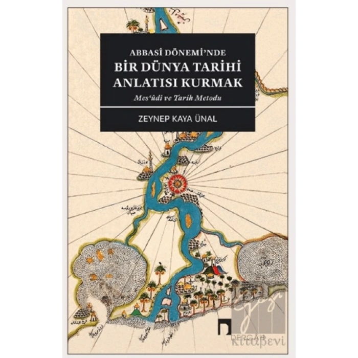 Abbasi Dönemi’nde Bir Dünya Tarihi Anlatısı Kurmak
