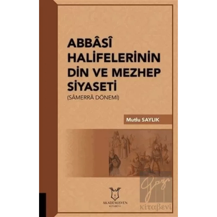 Abbasi Halifelerinin Din ve Mezhep Siyaseti
