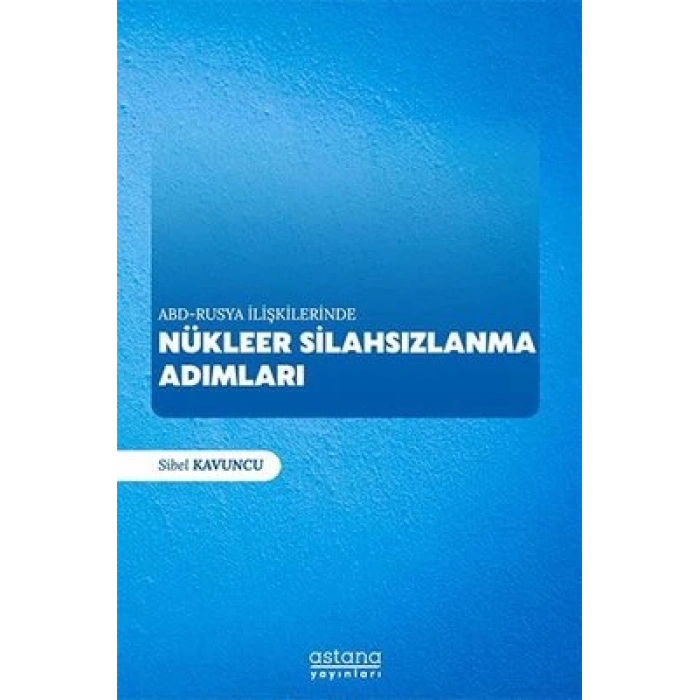 ABD - Rusya İlişkilerinde Nükleer Silahsızlanma Adımları