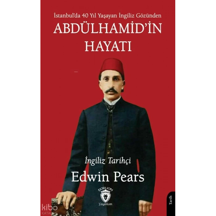 Abdülhamid’in Hayatı;İstanbulda 40 Yıl Yaşayan İngiliz Gözünden
