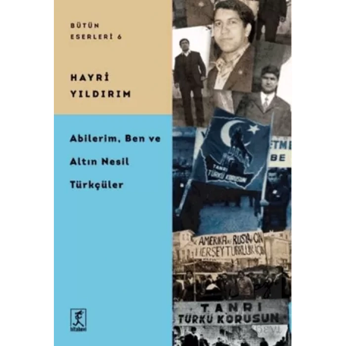 Abilerim, Ben ve Altın Nesil Türkçüler