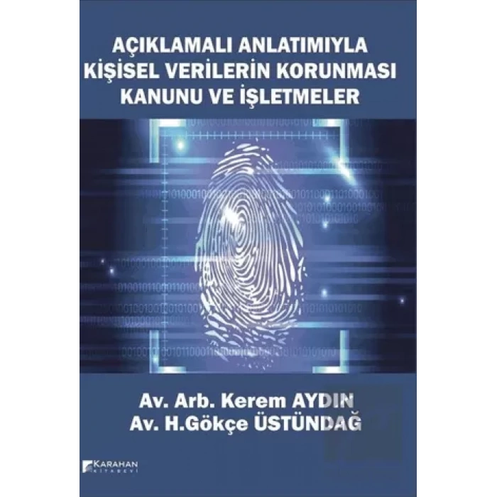 Açıklamalı Anlatımıyla Kişisel Verilerin Korunması Kanunu ve İşletmeler