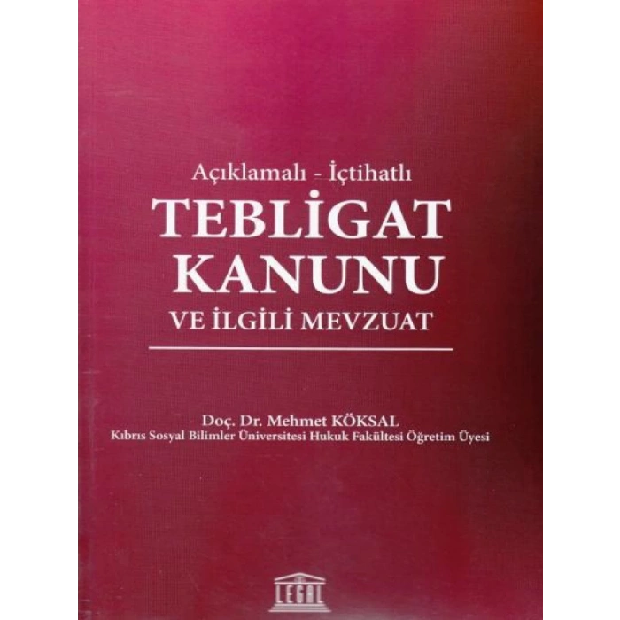Açıklamalı - İçtihatlı Tebligat Kanunu ve İlgili Mevzuat