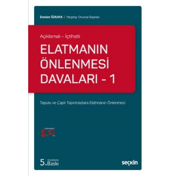 Açıklamalı – İçtihatlıElatmanın Önlenmesi Davaları – 1 Tapulu ve Çaplı Taşınmazlara Elatmanın Önlenmesi