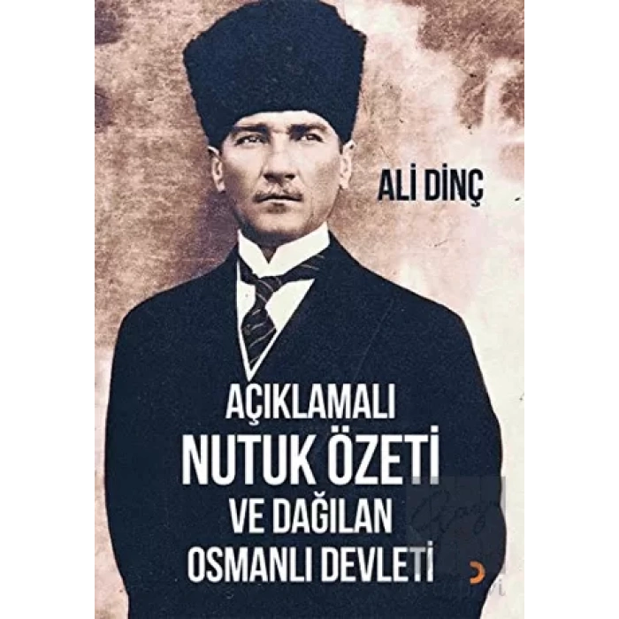 Açıklamalı Nutuk Özeti ve Dağılan Osmanlı Devleti