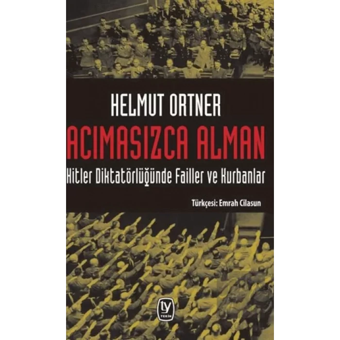 Acımasızca Alman: Hitler Diktatörlüğünde Failler ve Kurbanlar