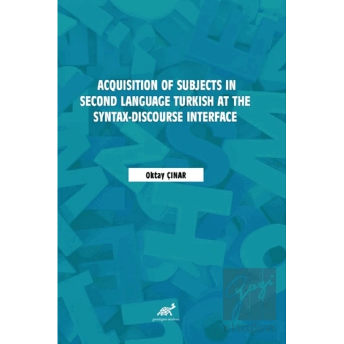 Acquisition of Subjects in Second Language Turkish at the Syntax-Discourse Interface