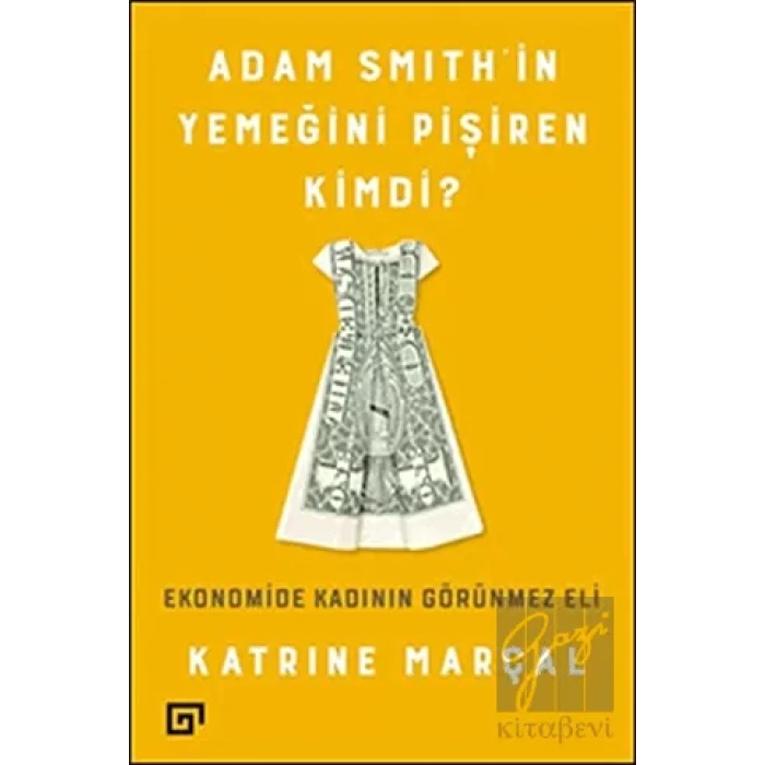 Adam Smith’in Yemeğini Pişiren Kimdi?