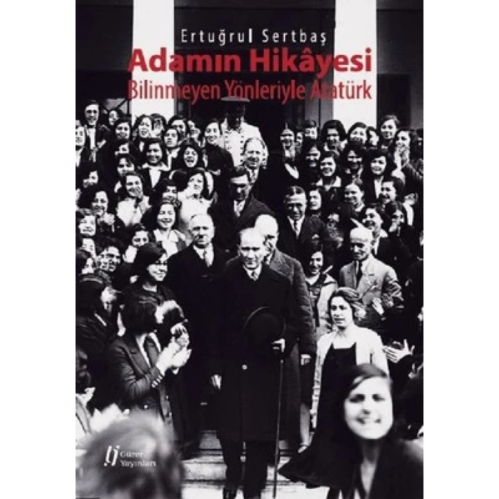 Adamın Hikayesi - Bilinmeyen Yönleriyle Atatürk