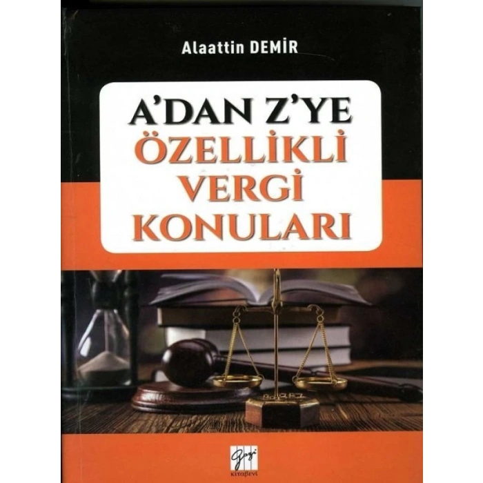 A’dan Z’ye Özellikli Vergi Konuları - Alaattin Demir