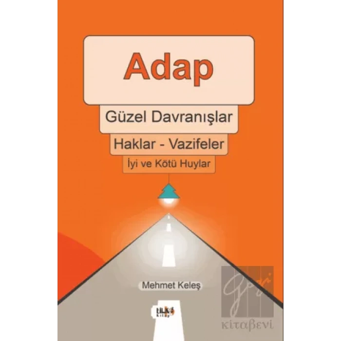 Adap, Güzel Davranışlar, Haklar - Vazifeler, İyi ve Kötü Huylar