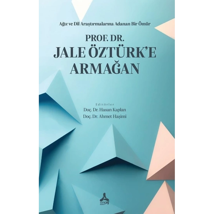 Ağız Ve Dil Araştırmalarına Adanan Bir Ömür Prof. Dr. Jale Öztürk’e Armağan