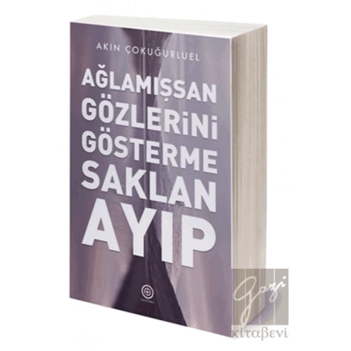 Ağlamışsan Gözlerini Gösterme Saklan Ayıp