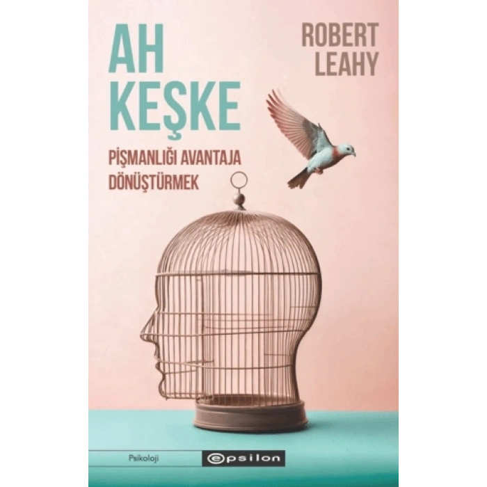 Ah Keşke: Pişmanlığı Avantaja Dönüştürmek