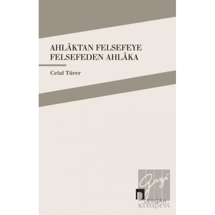 Ahlaktan Felsefeye Felsefeden Ahlaka