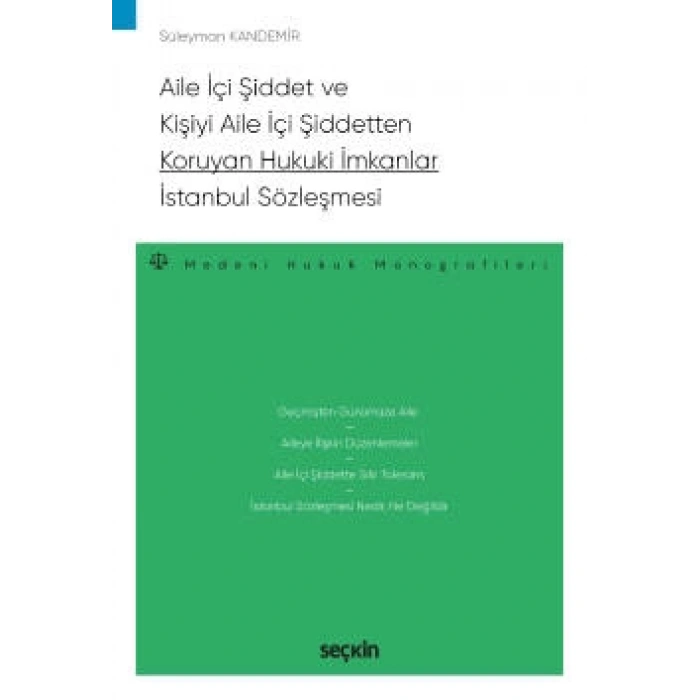 Aile İçi Şiddet ve Kişiyi Aile İçi Şiddetten Koruyan Hukuki İmkanlar – İstanbul Sözleşmesi – Medeni Hukuk Monografileri –
