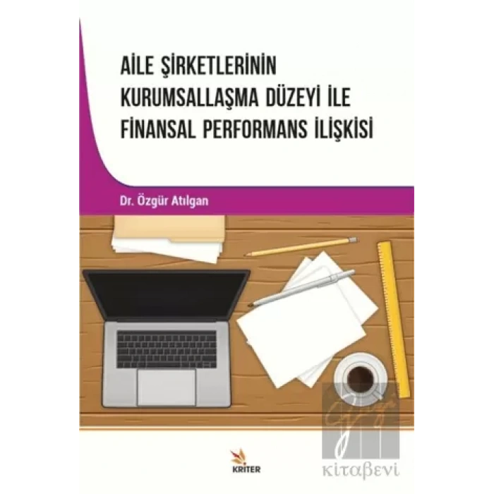 Aile Şirketlerinin Kurumsallaşma Düzeyi İle Finansal Performans İlişkisi