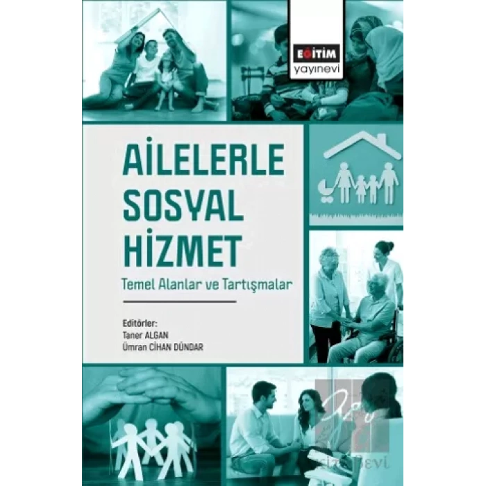 Ailelerle Sosyal Hizmet Temel Alanlar ve Tartışmalar