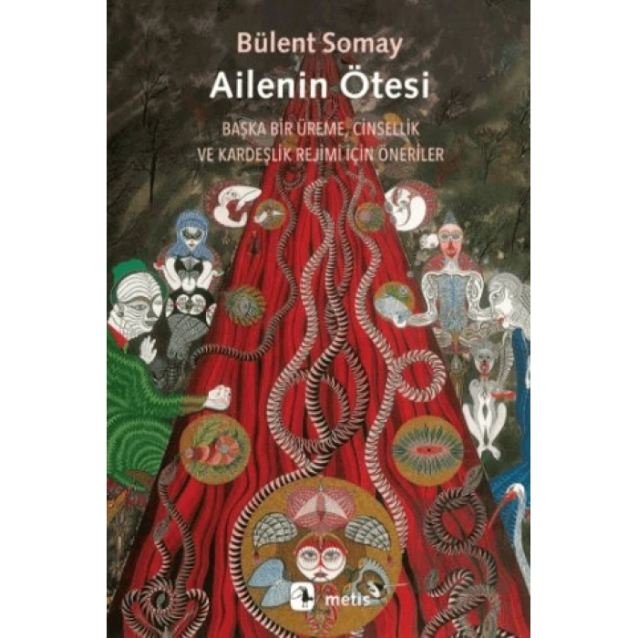 Ailenin Ötesi - Başka Bir Üreme, Cinsellik ve Kardeşlik Rejimi İçin Öneriler