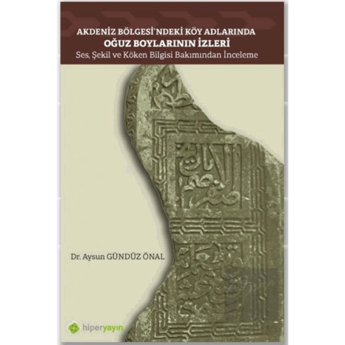 Akdeniz Bölgesi’ndeki Köy Adlarında Oğuz Boylarının İzleri Ses, Şekil ve Köken Bilgisi Bakımından İnceleme