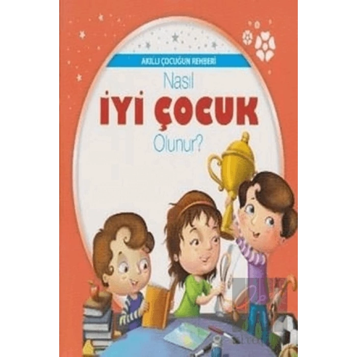 Akıllı Çocuğun Rehberi-Nasıl İyi Çocuk Olunur?