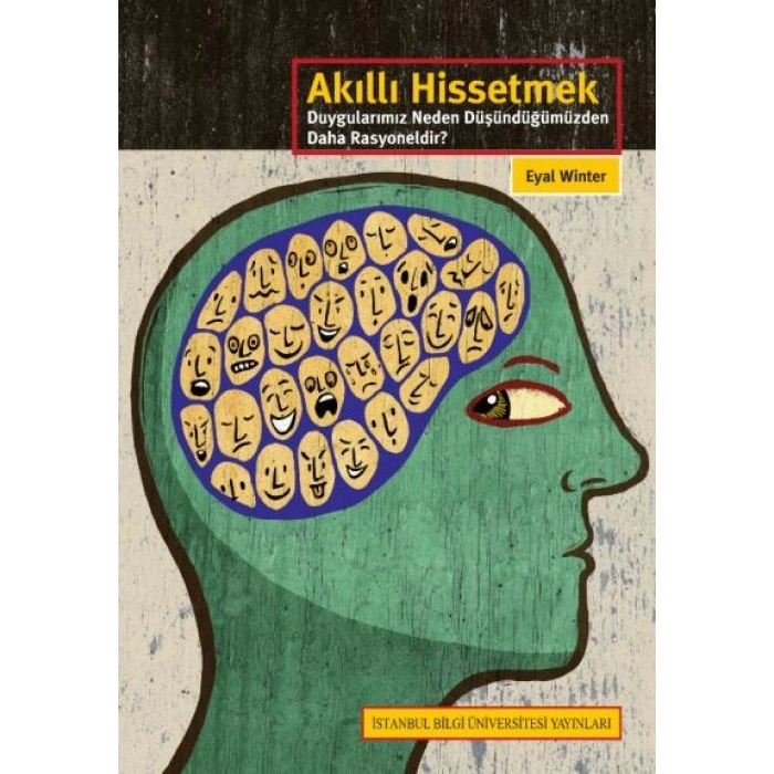 Akıllı Hissetmek: Duygularımız Neden Düşündüğümüzden Daha Rasyoneldir